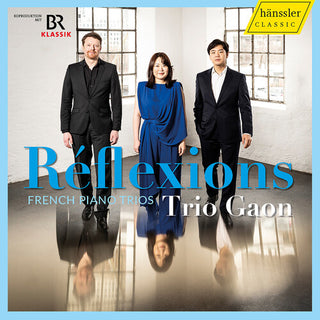 Trio Gaon- Boulanger, Debussy, Francaix & Ravel: Reflexions - French Piano Trios (PREORDER)