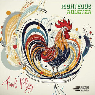 Righteous Rooster- Fowl Play (PREORDER)