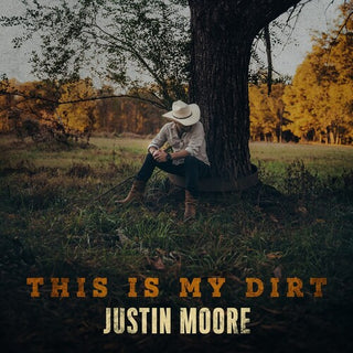 Justin Moore- This Is My Dirt