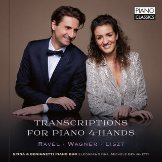 Spina & Benignetti Piano Duo- Ravel, Wagner & Liszt: Transcriptions for Piano 4-Hands