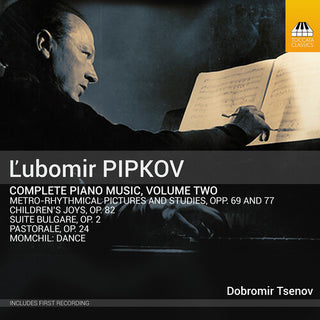 Dobromir Tsenov- Pipkov: Piano Music, Vol. 2 (PREORDER)