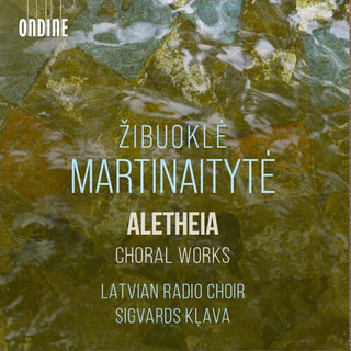 Latvian Radio Choir- Martinaityte: Aletheia - Choral Works