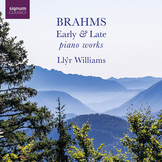 Llyr Williams- Brahms: Early & Late Piano Works