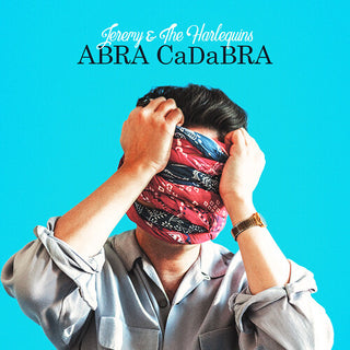 Jeremy & The Harlequins- ABRA CaDaBRA (PREORDER)