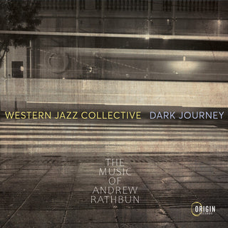 Western Jazz Collective- Dark Journey: The Music of Andrew Rathbun (PREORDER)