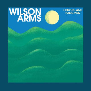 Wilson Arms- Heroes and Hangmen