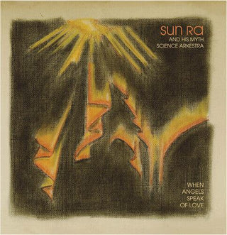 Sun Ra & His Myth Science Arkestra- When Angels Speak of Love (PREORDER)