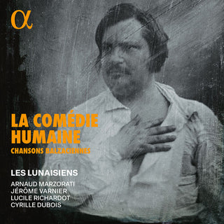 Lucile Richardot- La Comedie Humaine - Chansons Balzaciennes