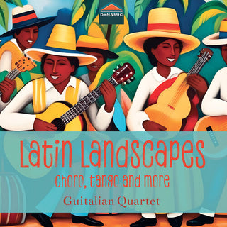 Guitalian Quartet- Latin Landscapes - Choro, Tango & More (PREORDER)