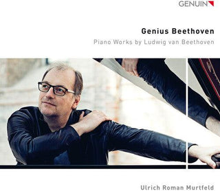 Ulrich Roman Murtfeld- Genius Beethoven - Piano Works by Ludwig van Beethoven