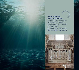 Laurens de Man- Vom Reden und Klingen - Bach, Kuhnau, Mozart & Kurtag at the Contius Organ Leuven