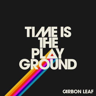 Carbon Leaf- Time Is the Playground (PREORDER)