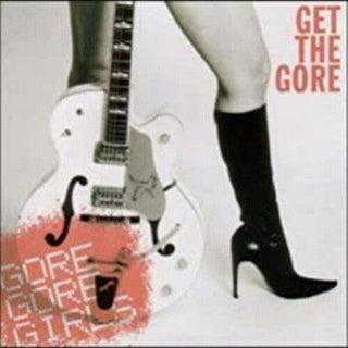 Gore Gore Girls- Get The Gore (PREORDER)