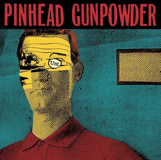 Pinhead Gunpowder- UNT (PREORDER)