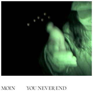 Moin- You Never End (PREORDER)