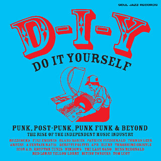 Various- Soul Jazz Records Presents- D-i-y: Do-it-yourself Punk, Post Punk, Punk Funk & Beyond: The Rise of the Independent Music Industry