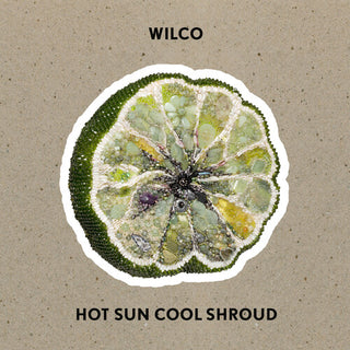 Wilco- Hot Sun Cool Shroud (PREORDER)