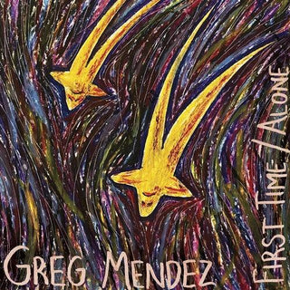 Greg Mendez- First Time / Alone