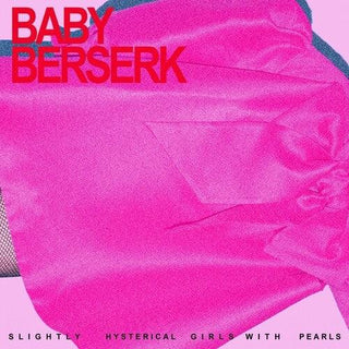 Baby Berserk- Slightly Hysterical Girl With Pearls