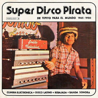 Various Artists- Super Disco Pirata - De Tepito Para El Mundo 1965-1980 (Various Artists)