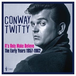 Conway Twitty- It's Only Make Believe: The Early Years 1957-62