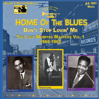 the album cover for Home of the Blues: Don't Stop Lovin' Me the Lost - Home Of The Blues: Don't Stop Lovin' Me The Lost Memphis Masters Vol. 1 1960-1962