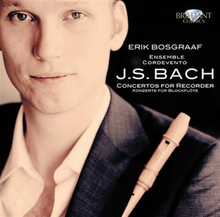 the album cover for Erik Bosgraaf - Bach: Concertos for Recorder
