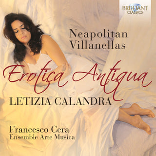 the album cover for Letizia Callandra / Ensemble Arte Musica - Erotica Antiqua: Neapolitan Villanellas