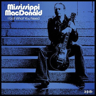 Mississippi Macdonald- I Got What You Need (PREORDER)