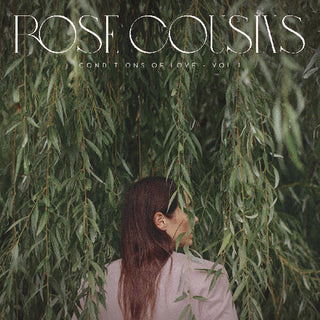 Rose Cousins- Conditions Of Love - Vol. 1 (PREORDER)