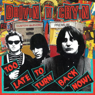 Drivin N Cryin- Too Late To Turn Back Now