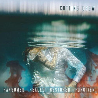 Cutting Crew- Ransomed Healed Restored Forgiven