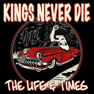 Kings Never Die- The Life & Times (PREORDER)