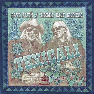 the album cover for Dave Alvin  / Dale Gilmore,Jimmie - Texicali (Blue) [Colored Vinyl]