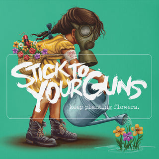 Stick to Your Guns- Keep Planting Flowers