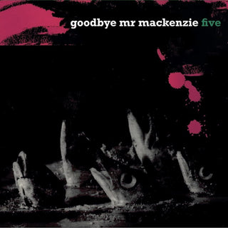 the album cover for Goodbye Mr MacKenzie - Five (Uk)