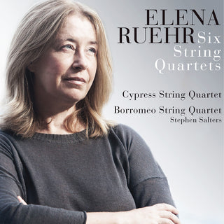 the album cover for Ruehr / Cypress String Quartet / Borromeo String - Elena Ruehr: Six String Quartets