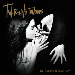 Twitching Tongues- IN LOVE THERE IS NO LAW REDUX