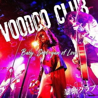 Voodoo Club- Baby, Shot Gun Of Love (PREORDER)