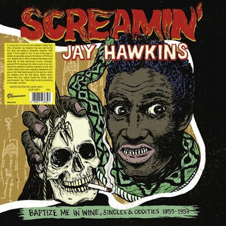 Screamin' Jay Hawkins- Baptize Me In Wine, Singles And Oddities 1955-1959