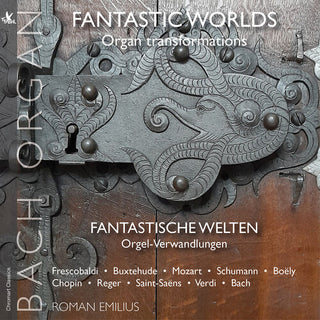 Roman Emilius- Fantastic Worlds – Organ Transformations