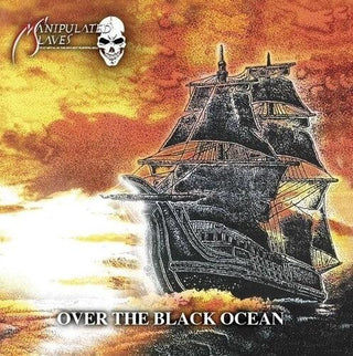 Manipulated Slaves- Over The Black Ocean (PREORDER)