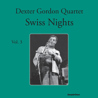 the album cover for Dexter Gordon - Swiss Nights 3-180 Gram (Spa) [180 Gram]