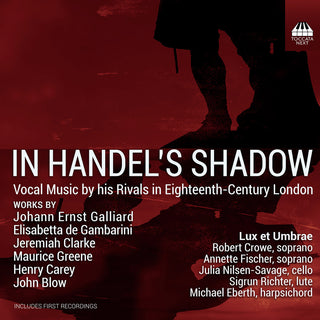 the album cover for Blow / Carey / Eberth - In Handel's Shadow Vocal Music By His Rivals In