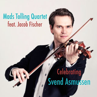 Mads Tolling- Celebrating Svend Asmussen