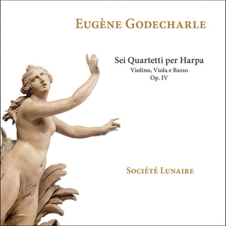 the album cover for Godecharle / Societe Lunaire - Sei Quartetti Per Harpa Violino Viola E Basso Op.4