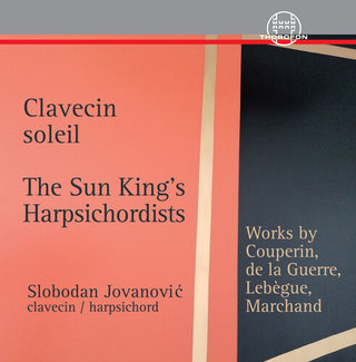 Slobodan Jovanovic- Clavecin Soleil - The Sun King’s Harpsichordists