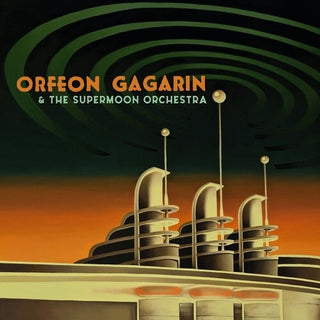 Orfeon Gagarin- Orfeon Gagarin And The Supermoon Orchestra