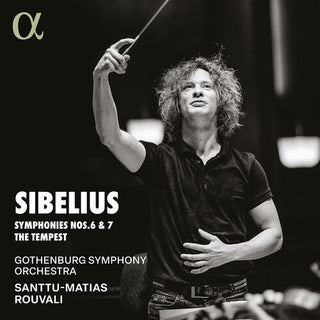 Santtu-Matias Rouvali- Sibelius: Symphonies Nos. 6 & 7; The Tempest (PREORDER)