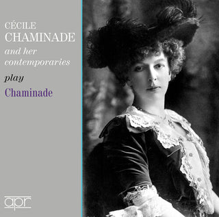 Cecile Chaminade- Cecile Chaminade & Her Contemporaries Play Chaminade (PREORDER)